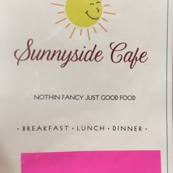 Sunnyside Cafe - Breakfast 7-noon M-F, all day on the weekends.  Closes at 2pm.