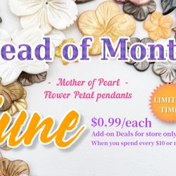 Ny6design Beads and Supplies - The Bead of Month for June is Mother of Pearl Flower Petal Pendants -- Only $0.99 each on every $10 Purchase in store!