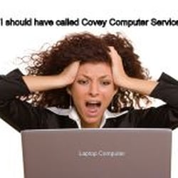 Should have called Covey Computers!