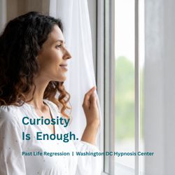 Washington DC Hypnosis Center - Past Life Regression hypnosis in Washington DC. You don't need to believe anything. Curiosity is enough to begin. Online sessions available.