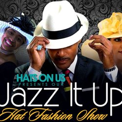 Hats On Us - Get your tickets now for our 6th Annual Hat Fashion Show!