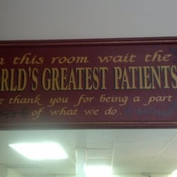 Delmore Margaret, MD DDS - This sign in the waiting room captures the office's attitude toward patients.
