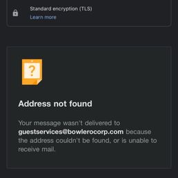 guestservices@bowlerocorp.com is an inactive email. These people here are lousy.