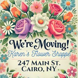 Karen's Flower Shoppe - We're moving in December 2024. Our new address is 247 Main St., Cairo, NY