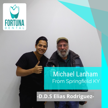 Fortuna Dental - DDS Elias Rodriguez and Patient Michael Lanham - Oral Surgeons Near Me - Los Algodones, BCN Fortuna Dental - DDS Elias Rodriguez and Patient Michael Lanham - Oral Surgeons Near Me - Los Algodones, BCN