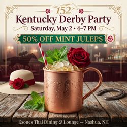 K'sone's Thai Dining & Lounge - Join us this Saturday for the Kentucky Derby Party. Get 50% off Mint Juleps.