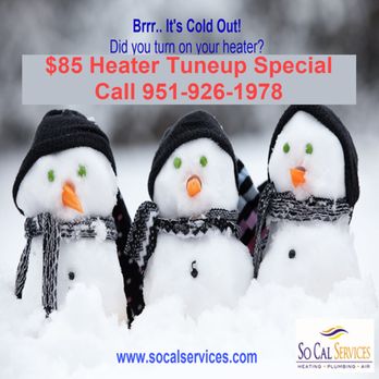 So Cal Services - Brrr.. It's Cold! Schedule your heater tuneup and maintenance now - $85 HOT DEAL www.socalservices.com - Plumbing Near Me - Temecula, California So Cal Services - Brrr.. It's Cold! Schedule your heater tuneup and maintenance now - $85 HOT DEAL www.socalservices.com - Plumbing Near Me - Temecula, California