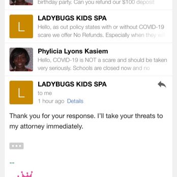 Ladybugs Kids Spa - Ladybugs staff - denies refund and says they will contact attorney instead of taking COVID-19 seriously and refunding my money. - Party & Event Planning Near Me - Crofton, Maryland