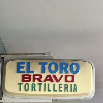 El Toro Bravo Tortilleria - Sign - Mexican Near Me - Costa Mesa, California El Toro Bravo Tortilleria - Sign - Mexican Near Me - Costa Mesa, California