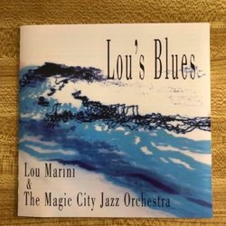 Magic City Music Productions - Cover art for the album "Lou's blues by Lou Marini, and the Magic city jazz orchestra."
