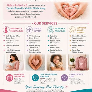 Gentle Butterfly Phlebotomy Services - Stronger Together for You
We're excited to announce the partnership between Before the Stork 4D & Gentle Butterfly Mobile Phlebotomy -- - Laboratory Testing Near Me - Anaheim, California Gentle Butterfly Phlebotomy Services - Stronger Together for You
We're excited to announce the partnership between Before the Stork 4D & Gentle Butterfly Mobile Phlebotomy -- - Laboratory Testing Near Me - Anaheim, California