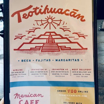 Teotihuacan Mexican Cafe - Menu with the locations on it. - Mexican Near Me - Houston, Texas Teotihuacan Mexican Cafe - Menu with the locations on it. - Mexican Near Me - Houston, Texas