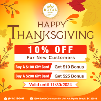 Royal Nails - HAPPY THANKSGIVING 

 Enjoy 10% OFF for New Customers

GIFT CARD SPECIAL - Nail Salons Near Me - Myrtle Beach, South Carolina