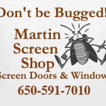 Martin Screen Shop - Don't Be Bugged - Windows Installation Near Me - San Carlos, California Martin Screen Shop - Don't Be Bugged - Windows Installation Near Me - San Carlos, California