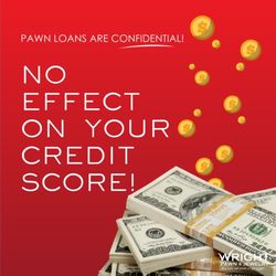 Wright Pawn & Jewelry - Need cash? We are ready to assist! No credit check or effect on your credit score!