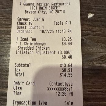 4 Queens Mexican Grill - The original ticket 3% added for every card. I asked the server. 3% for debit card also.  Final receipt came shows Inflation Adjustment 3%. - Mexican Near Me - Bryson City, North Carolina