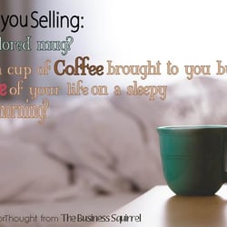 The Business Squirrel - What really are you selling to your customers? I don't sell Social Media Marketing... I sell relationships with new potential clients.