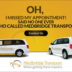 Medbridge Transport - See our customer testimonials on our website or the Better Business Bureau.