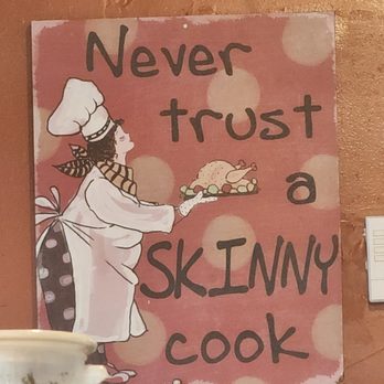 Palermo Restaurant Italian Cucina - Never trust a skinny cook lol this always makes me laugh because im a skinny chef - Italian Near Me - Modesto, California Palermo Restaurant Italian Cucina - Never trust a skinny cook lol this always makes me laugh because im a skinny chef - Italian Near Me - Modesto, California