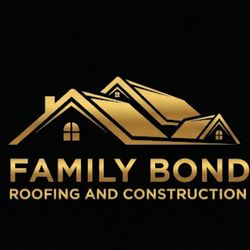 Family Bond Roofing And Construction