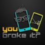 Photo of You Broke IT?