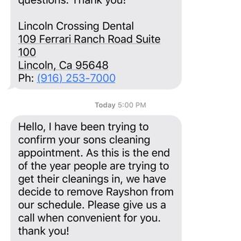 Lincoln Crossing Dental - The text message canceling my son's dental appointment. Didn't even give us chance to re-arrange our hectic schedule. - General Dentistry Near Me - Lincoln, California Lincoln Crossing Dental - The text message canceling my son's dental appointment. Didn't even give us chance to re-arrange our hectic schedule. - General Dentistry Near Me - Lincoln, California