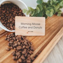 Morning Moose Coffee - Morning Moose coffee, found it in 2021. We offer gift cards which is a great option for birthdays, holidays, and a daily coffee drinker.