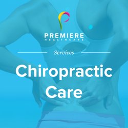 Premiere Healthcare - Services We Offer: Chiropractic Care