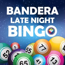 Bandera Late Night Bingo