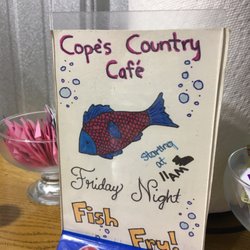 Cope's Country Cafe - We missed their Friday Night Fish Fry and also their Saturday Shrimp Boil. Probably worth coming to for sure.