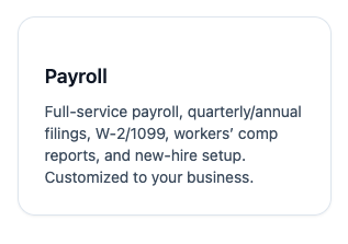 Payroll - Full-service payroll, quarterly/annual filings, W-2/1099, workers’ comp reports, and new-hire setup. Customized to your business. Payroll - Full-service payroll, quarterly/annual filings, W-2/1099, workers’ comp reports, and new-hire setup. Customized to your business.