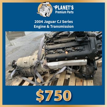 Planet Auto - 2004 Jaguar CJ Series Engine & Trans $750 + tax. Pre-pulled, no core charges. 11337 Dismantle Court. Free Admission. Open daily 8a-4p - Junkyards Near Me - Rancho Cordova, California Planet Auto - 2004 Jaguar CJ Series Engine & Trans $750 + tax. Pre-pulled, no core charges. 11337 Dismantle Court. Free Admission. Open daily 8a-4p - Junkyards Near Me - Rancho Cordova, California