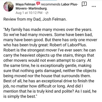 Labor Plus Movers - Customer Facebook review. Visit our FB page for more. - Movers Near Me - Martinsburg, West Virginia Labor Plus Movers - Customer Facebook review. Visit our FB page for more. - Movers Near Me - Martinsburg, West Virginia