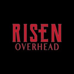 Risen Overhead