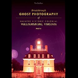 There are so many ghosts in Colonial Williamsburg that Part 2 of Breakthrough Ghost Photography was released in 2018 to document them!