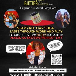 The Skin Butter Store - Orde4 yours today Www.staysalldayshea.com or come on in to THE SKIN BUTTER STORE at 11107 Burbank Blvd North Hollywood, Ca. 91601