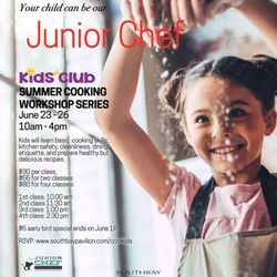 Junior Chef University - Summer Camp at Southbay Pavilion!!! Early bird signups by June 18th use code NEWJCU when checking out to get $5 off!