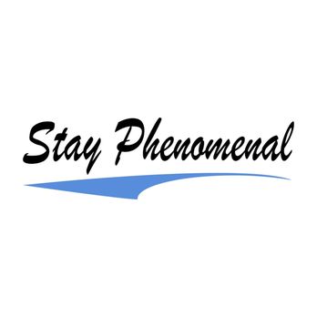 Stay Phenomenal - Stay Phenomenal Logo - Customized Merchandise Near Me - San Antonio, Texas Stay Phenomenal - Stay Phenomenal Logo - Customized Merchandise Near Me - San Antonio, Texas