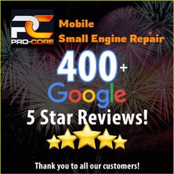 Pro-Core Mobile - Pro-Core has over 400 five star google review reviews! Trust Pro-Core with all your Small Engine Repair and maintenance needs!