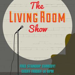 Living Room Show - FREE Comedy every Friday at 8pm!