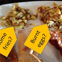 The home fries were not home fries and the scramble eggs were burnt.