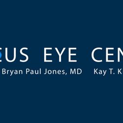 Focus Eye Center - Focus Eye Center - Pasadena Eye Doctors and Surgeons