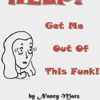 Nancy Matz - My 2nd Book, "Help! Get Me Out of this Funk!" - Supernatural Readings Near Me Nancy Matz - My 2nd Book, "Help! Get Me Out of this Funk!" - Supernatural Readings Near Me