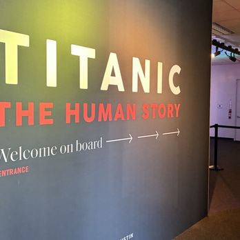 Titanic The Human Story - Museums Near Me - Austin, Texas Titanic The Human Story - Museums Near Me - Austin, Texas