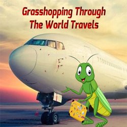 Grasshopping Through The World Travels - Welcome to Grasshopping Through The World Travels