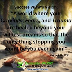 Success WOW! Core Healing Transformation™ Hypnosis - Success WOW's Vision