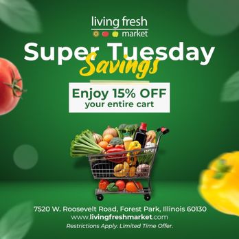 Living Fresh Market - Super Tuesdays at Living Fresh Market! Save 15% - Grocery Near Me - Forest Park, Illinois Living Fresh Market - Super Tuesdays at Living Fresh Market! Save 15% - Grocery Near Me - Forest Park, Illinois