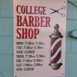 College Barber Shop - These are my hours. Closed Christmas, New years, 4th July, Easter, Labor Day.