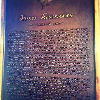 Friedel Klussmann Memorial Turnaround - The Cable Car Lady - This Plaque is located not at the Turnaround but at the Cable Car Museum - She was instrumental in saving Cable Cars. - Landmarks & Historical Buildings Near Me - San Francisco, California