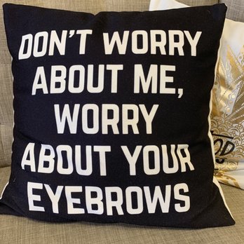 Precise Threading & Spa - This pillow cracks me up every time - Threading Services Near Me - Columbus, Ohio